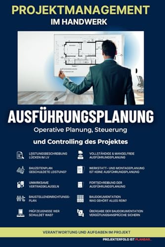 Ausführungsplanung in Bauprojekten: Die Bedutung der präzisen Baudokumentation (Projektmanagement im Handwerk - Projekterfolg ist planbar)