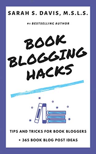 Book Blogging Hacks: Tips and Tricks for Book Bloggers Plus 365 Book Blog Post Ideas (How to Blog About Books 1)