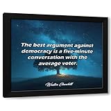 ArtDirect ArtsyQuotes Art Print with Customization Framed or UnFramed Quote: The best argument against democracy is a five-minute conversation with the average voter.