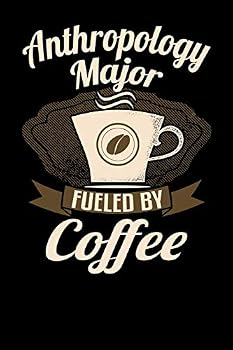 Paperback Anthropology Major Fueled by Coffee: Funny 6x9 Notebook for University and College Students Book