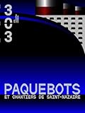  Paquebots: et chantiers de Saint-Nazaire