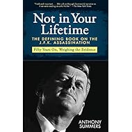 Not in Your Lifetime: The Defining Book on the J.F.K. Assassination