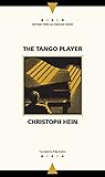 The Tango Player (Writings From An Unbound Europe)