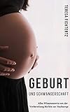  Geburt und Schwangerschaft: Alles Wissenswerte von der Vorbereitung bis hin zur Nachsorge