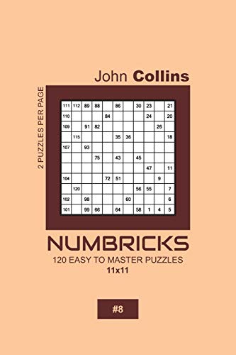 Numbricks - 120 Easy To Master Puzzles 11x11 - 8 (Numbricks Puzzle Book 11x11)