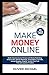 Produktbild MAKE MONEY ONLINE: Build a Passive Income Fortune with Kindle Publishing, Amazon FBA, Affiliate Marketing, Dropshipping, YouTube, Udemy, Blogging, ... with Time and Location Free (Volume, Band 3)