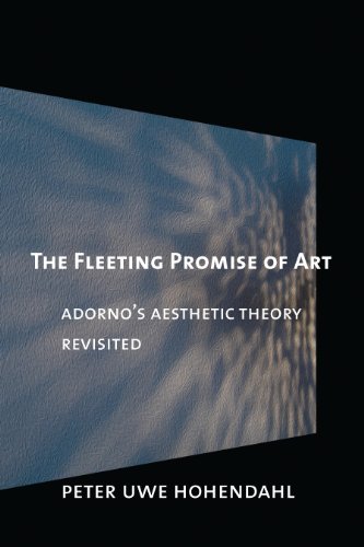 The Fleeting Promise of Art: Adorno's Aesthetic Theory Revisited