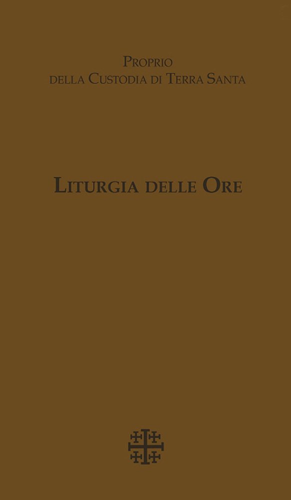 Liturgia delle Ore. Proprio della Custodia di Terra Santa