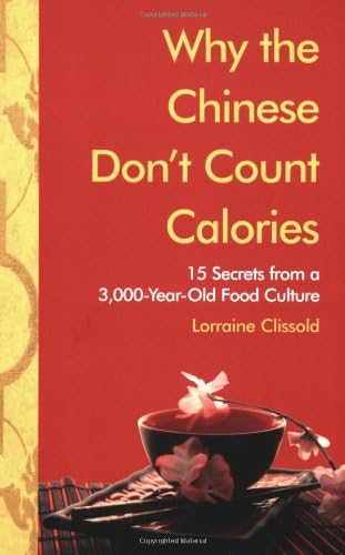 Why the Chinese Don't Count Calories: 15 Secrets from a 3,000-Year-Old Food Culture