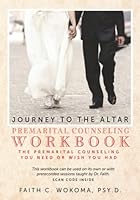 Journey to the Altar Premarital Counseling Workbook: The Premarital Counseling You Need or Wish You Had 195834706X Book Cover