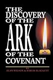  The Discovery of the Ark of the Covenant: Based on the Works Of Baram Blackett and Alan Wilson, from Their Thirty Years of Researches into Authentic British History
