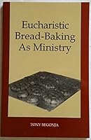 Eucharistic Bread-Baking As Ministry 0893902004 Book Cover