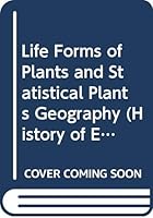 Life Forms of Plants and Statistical Plants Geography (History of Ecology Series) 0405104189 Book Cover