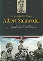 Ritterkreuzträger SS-Sturmbannführer Albert Stenwedel: Von der Leibstandarte-SS "Adolf Hitler" zur 13. Waffen-Gebirgsdivision der SS "Handschar" 3803500648 Book Cover