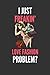 I Just Freakin' Love Fashion: Fashion Lover's Lined Notebook Journal 110 Pages Great Gift