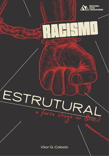 Racismo Estrutural: A Farsa Chega ao Brasil (O que é Cultura Woke) (Portuguese Edition)