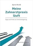  Meine Zahnarztpraxis läuft: Tipps und Tricks zur Gewinnsteigerung