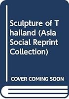 The Sculpture Of Thailand 0405065590 Book Cover