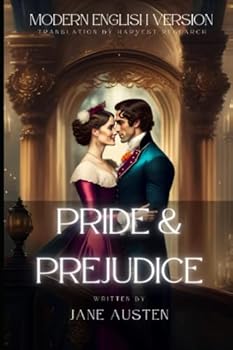 Paperback Pride and Prejudice Modern English Version (Translated, Annotated): Today's English with Yesterday's Eloquence for Easy Reading Book