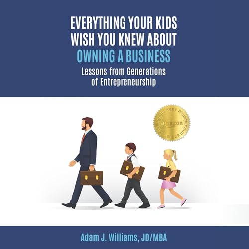 Everything Your Kids Wish You Knew About Owning a Business by Adam Williams episode artwork