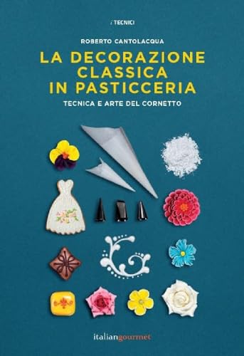 La Decorazione Classica In Pasticceria. Tecnica E Arte Del Cornetto