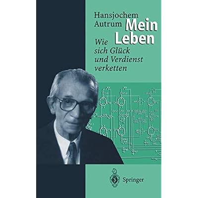 Hansjochem Autrum: Mein Leben: Wie sich Gl&uuml;ck und Verdienst verketten