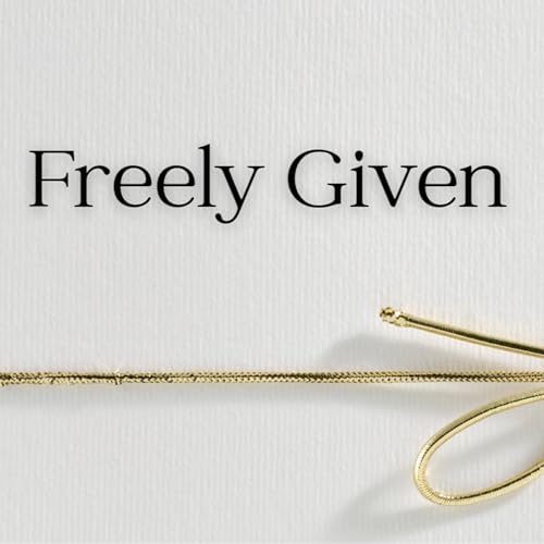 Freely Given: Gospel-Fueled Generosity