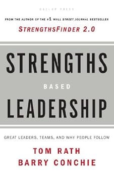 (Strengths-based Leadership: A Landmark Study of Great Leaders, Teams, and the Reasons Why We Follow: Great Leaders, Teams, and Why People Follow) [By: Tom Rath] [Jan, 2009]