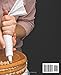 Quick and Beautiful Cake Decorating Guide for Beginners: Master Easy Techniques Tools And Recipes To Turn Simple Cakes Into Stunning Creations With ... Fruits And Other Delicious Decorations