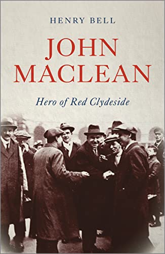 John Maclean: Hero of Red Clydeside (Revolutionary Lives)