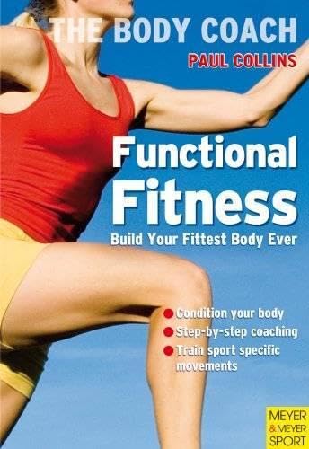 Functional Fitness: Build Your Fittest Body Ever (Body Coach)