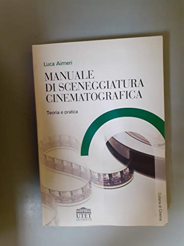 Manuale di sceneggiatura cinematografica: Teoria e prat