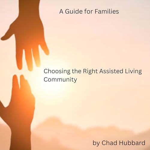 Choosing the Right Assisted Living Community by Chad Hubbard episode artwork