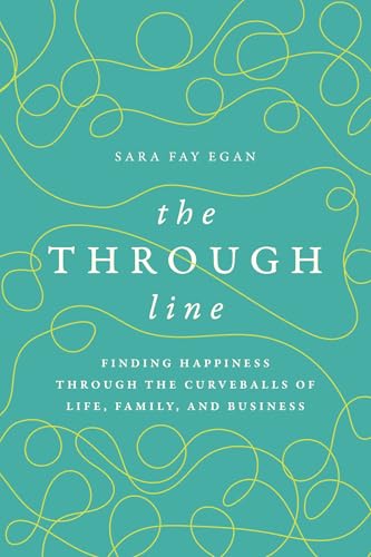 The Through Line: Finding Happiness through the Curveballs of Life, Family, and Business - image 1