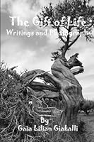 The Gift of Life: Writings and Photographs 1477408061 Book Cover