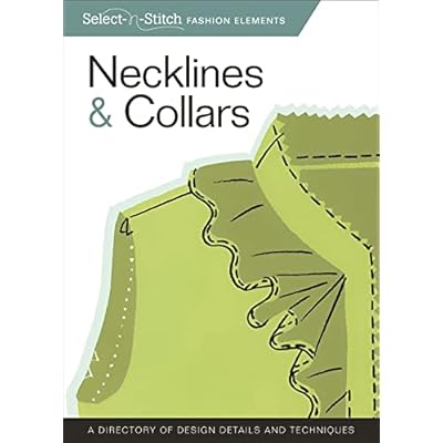 Necklines & Collars (Select-n-stitch Fashion Elements): A Directory of Design Details and Techniques