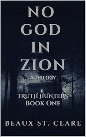 Amazon: No God In Zion: Truth Hunters eBook : St. Clare, Beaux: Kindle Store