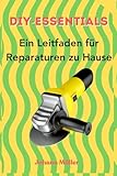 DIY-Essentials: Ein Leitfaden für Reparaturen zu Hause