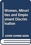 Women, minorities, and employment discrimination