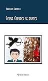  Scusa Cupido se esisto (Italian Edition)