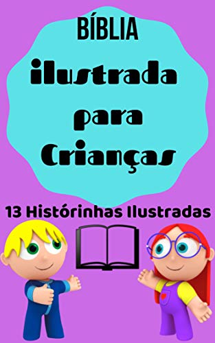 BÍBLIA ILUSTRADA PARA CRIANÇAS: A Bíblia das crianças
