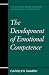 The Development of Emotional Competence (The Guilford Series on Social and Emotional Development)