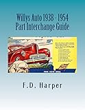  Willys Auto 1938 - 1954 Part Interchange Guide