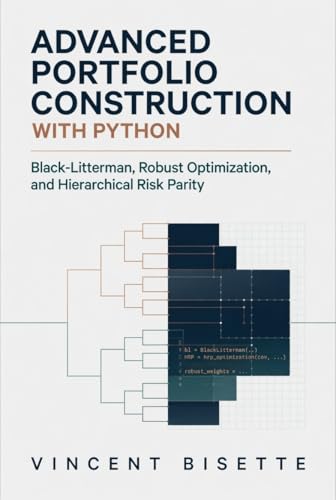 Advanced Portfolio Construction with Python: Black-Litterman, Robust Optimization, and Hierarchical Risk Parity