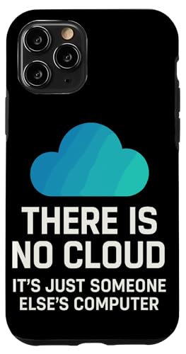 There Is No Cloud It'S Just Someone Else'S Computer テックユーモア スマホケース iPhone 11 Pro 用
