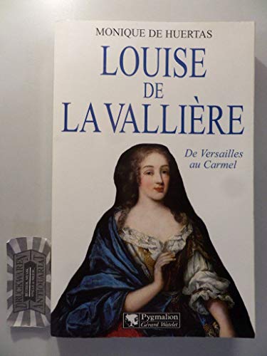Louise de La Vallière: De Versailles au Carmel