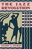 The Jazz Revolution: Twenties America and the Meaning of Jazz