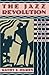 The Jazz Revolution: Twenties America and the Meaning of Jazz -  Ogren, Kathy J., Revised Edition, Paperback