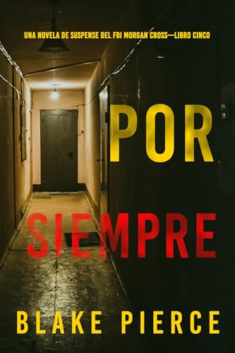 Por siempre (Una novela de suspense del FBI Morgan Cross—Libro cinco) (Una novela de suspense d...