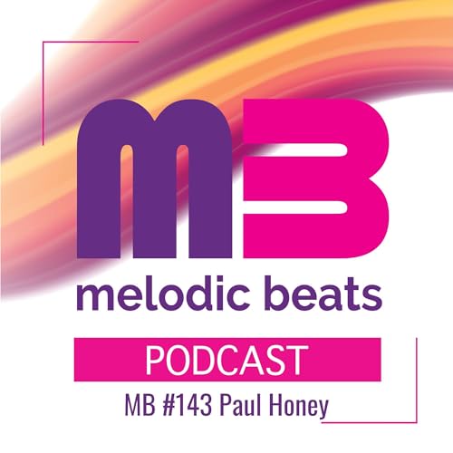 Melodic Beats Podcast #143 Paul Honey cover art